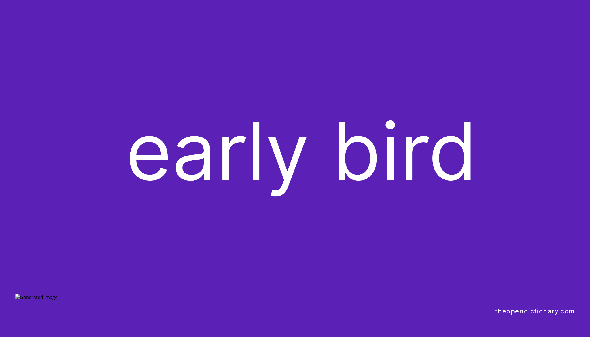 EARLY BIRD What Is The Definition And Meaning Of Idiom EARLY BIRD